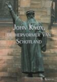 John Knox, de hervormer van Schotland